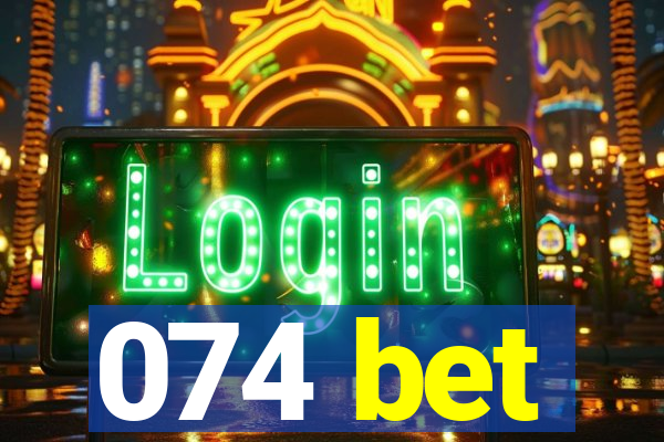 074 bet